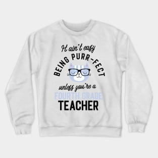 Fourth Grade Teacher Cat Gifts for Cat Lovers - It ain't easy being Purr Fect Crewneck Sweatshirt